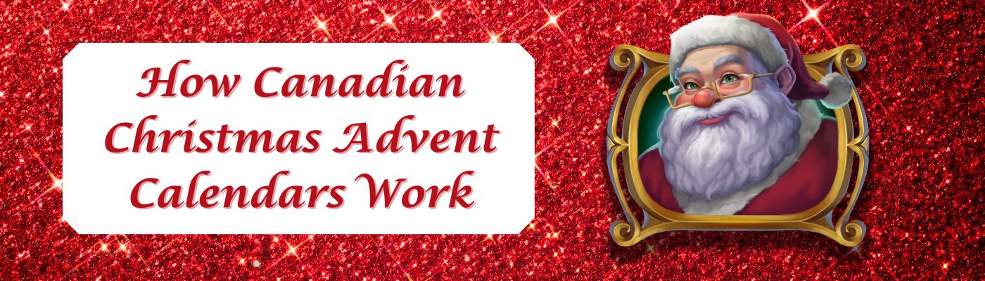 How Canadian Christmas Advent Calendars Work