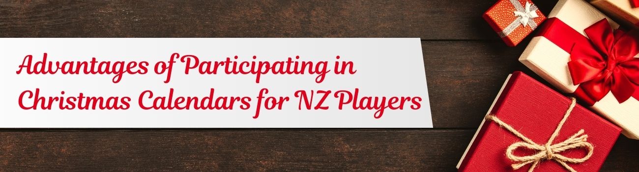 Advantages of Participating in Christmas Calendars for NZ Players