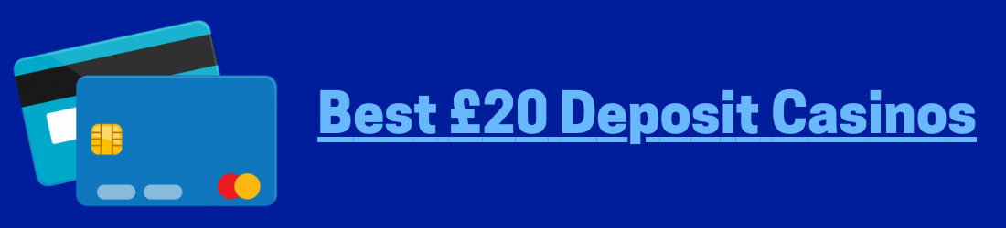 UK £20 Deposit Casinos