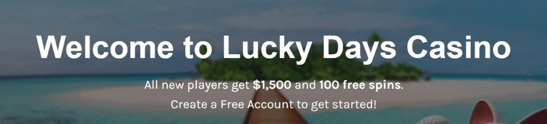 Lucky days $1500 bonus + 100 spins