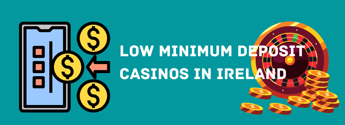 Tracking Down Low Minimum Deposit Casinos in Ireland