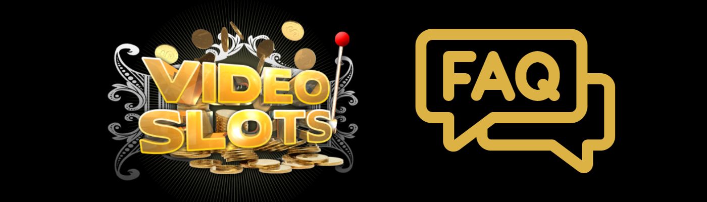 Frequently Asked Questions about Videoslots Casino