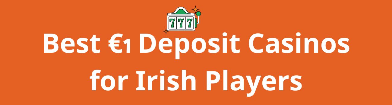 Best €1 Deposit Casinos for Irish Players