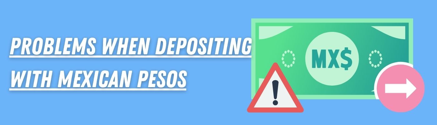 Problems When Depositing with Mexican Pesos and Possible Solutions